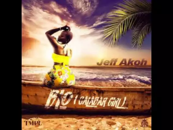 Jeff Akoh - Bio (Calabar Girl)